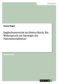 Nagel |  Englischunterricht im Dritten Reich. Ein Widerspruch zur Ideologie des Nationalsozialismus? | Buch |  Sack Fachmedien
