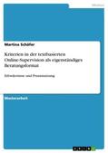 Schäfer |  Kriterien in der textbasierten Online-Supervision als eigenständiges Beratungsformat | Buch |  Sack Fachmedien