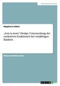 Köhler |  "Less is more"-Design. Untersuchung der exekutiven Funktionen bei  vierjährigen Kindern | Buch |  Sack Fachmedien