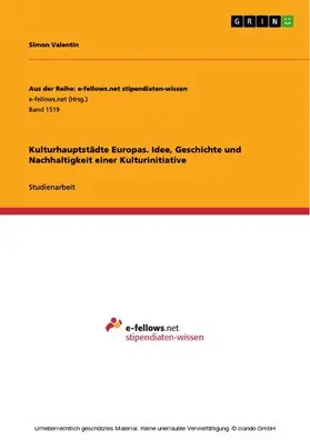 Valentin |  Kulturhauptstädte Europas. Idee, Geschichte und Nachhaltigkeit einer Kulturinitiative | eBook | Sack Fachmedien