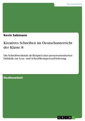 Salzmann |  Kreatives Schreiben im Deutschunterricht der Klasse 8 | Buch |  Sack Fachmedien