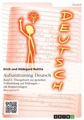 Bulitta |  Aufsatztraining Deutsch - Band 6: Übungsbuch zur gezielten Vorbereitung auf Prüfungen - mit Kopiervorlagen | Buch |  Sack Fachmedien