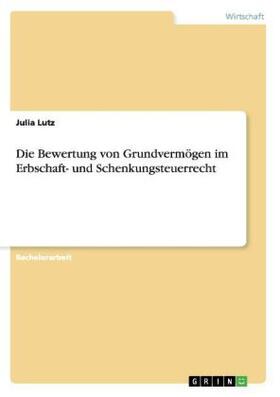 Lutz |  Die Bewertung von Grundvermögen im Erbschaft- und Schenkungsteuerrecht | Buch |  Sack Fachmedien