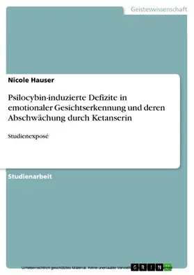 Hauser |  Psilocybin-induzierte Defizite in emotionaler Gesichtserkennung und deren Abschwächung durch Ketanserin | eBook | Sack Fachmedien