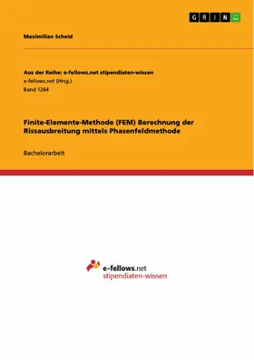 Scheid |  Finite-Elemente-Methode (FEM) Berechnung der Rissausbreitung mittels Phasenfeldmethode | eBook | Sack Fachmedien