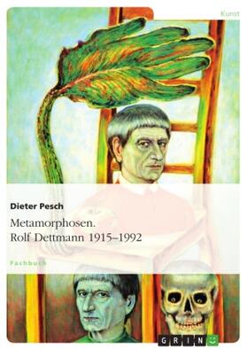 Pesch | Metamorphosen. Rolf Dettmann 1915-1992 | Buch | 978-3-656-96705-7 | www.sack.de