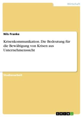 Franke |  Krisenkommunikation. Die Bedeutung für die Bewältigung von Krisen aus Unternehmenssicht | Buch |  Sack Fachmedien