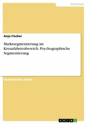 Fischer |  Marktsegmentierung im Kreuzfahrtenbereich. Psychographische Segmentierung | eBook | Sack Fachmedien