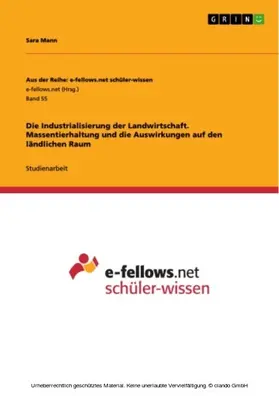 Mann |  Die Industrialisierung der Landwirtschaft. Massentierhaltung und die Auswirkungen auf den ländlichen Raum | eBook | Sack Fachmedien