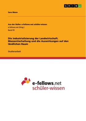 Mann |  Die Industrialisierung der Landwirtschaft. Massentierhaltung und die Auswirkungen auf den ländlichen Raum | Buch |  Sack Fachmedien