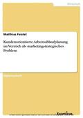 Feistel |  Kundenorientierte Arbeitsablaufplanung im Vertrieb als marketingstrategisches Problem | eBook | Sack Fachmedien