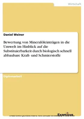 Weiner |  Bewertung von Mineralöleinträgen in die Umwelt im Hinblick auf die Substituierbarkeit durch biologisch schnell abbaubare Kraft- und Schmierstoffe | eBook | Sack Fachmedien