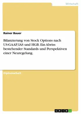 Bauer |  Bilanzierung von Stock Options nach US-GAAP, IAS und HGB. Ein Abriss bestehender Standards und Perspektiven einer Neuregelung. | eBook | Sack Fachmedien