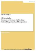 Weber |  Elektronische Business-to-Business-Marktplätze - Entwicklungsstand und Perspektiven | eBook | Sack Fachmedien