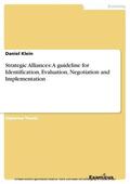 Klein |  Strategic Alliances: A guideline for Identification, Evaluation, Negotiation and Implementation | eBook | Sack Fachmedien