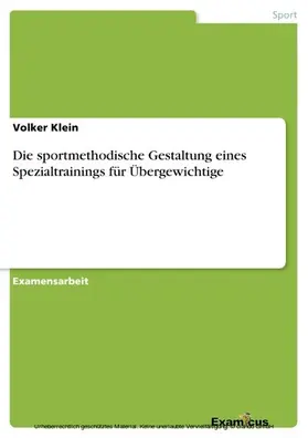 Klein |  Die sportmethodische Gestaltung eines Spezialtrainings für Übergewichtige | eBook | Sack Fachmedien