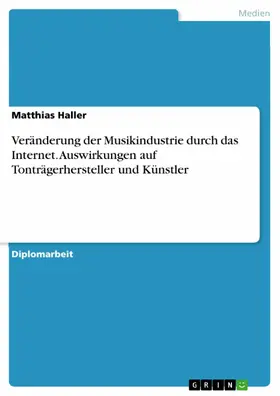 Haller |  Veränderung der Musikindustrie durch das Internet. Auswirkungen auf Tonträgerhersteller und Künstler | eBook | Sack Fachmedien