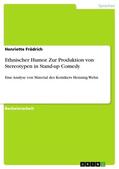 Frädrich |  Ethnischer Humor. Zur Produktion von Stereotypen in Stand-up Comedy | Buch |  Sack Fachmedien