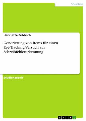 Frädrich | Generierung von Items für einen Eye-Tracking-Versuch zur Schreibfehlererkennung | E-Book | sack.de