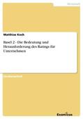 Koch |  Basel 2 - Die Bedeutung und Herausforderung des Ratings für Unternehmen | Buch |  Sack Fachmedien