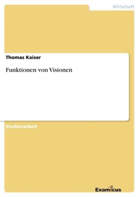 Kaiser | Funktionen von Visionen | Buch | 978-3-656-99246-2 | sack.de