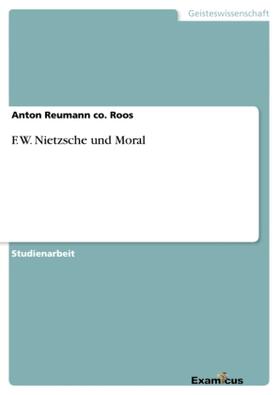 Reumann Co. Roos | F. W. Nietzsche und Moral | Buch | 978-3-656-99292-9 | www.sack.de