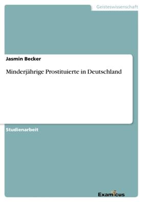 Becker | Minderjährige Prostituierte in Deutschland | Buch | 978-3-656-99319-3 | sack.de