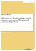 Martin |  Efficiencies as a Defense in merger control analysis: a comparison of European  and American Merger Policy | Buch |  Sack Fachmedien