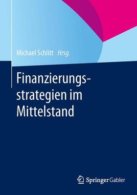 Schlitt | Finanzierungsstrategien im Mittelstand | Buch | sack.de