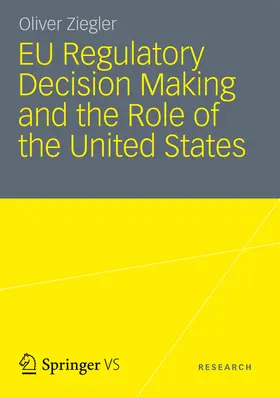 Ziegler | EU Regulatory Decision Making and the Role of the United States | E-Book | sack.de