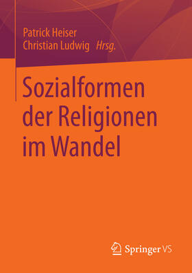 Heiser / Ludwig | Sozialformen der Religionen im Wandel | E-Book | sack.de