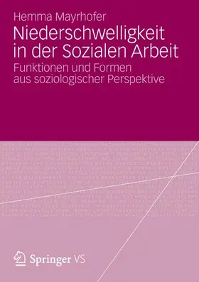 Mayrhofer |  Niederschwelligkeit in der Sozialen Arbeit | Buch |  Sack Fachmedien