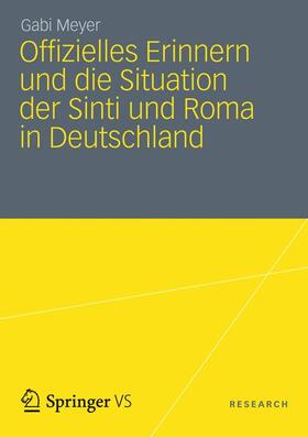 Meyer | Offizielles Erinnern und die Situation der Sinti und Roma in Deutschland | Buch | 978-3-658-00229-9 | sack.de