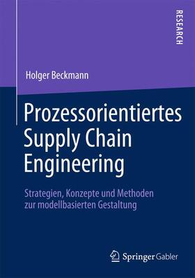 Beckmann | Prozessorientiertes Supply Chain Engineering | Buch | 978-3-658-00268-8 | sack.de