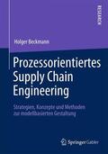 Beckmann |  Prozessorientiertes Supply Chain Engineering | Buch |  Sack Fachmedien