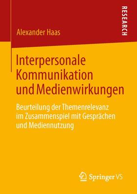 Haas | Interpersonale Kommunikation und Medienwirkungen | Buch | 978-3-658-00298-5 | sack.de