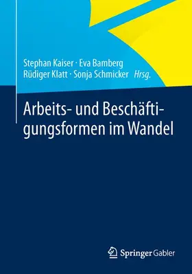Kaiser / Schmicker / Bamberg |  Arbeits- und Beschäftigungsformen im Wandel | Buch |  Sack Fachmedien