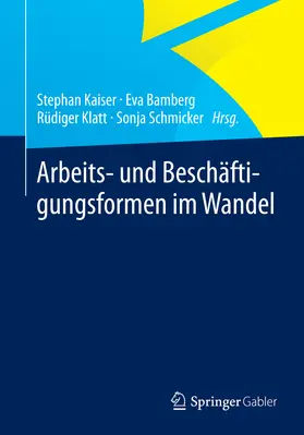 Kaiser / Bamberg / Klatt |  Arbeits- und Beschäftigungsformen im Wandel | eBook | Sack Fachmedien