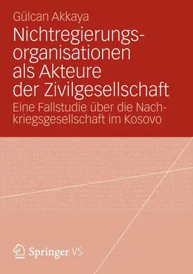 Akkaya |  Nichtregierungsorganisationen als Akteure der Zivilgesellschaft | Buch |  Sack Fachmedien