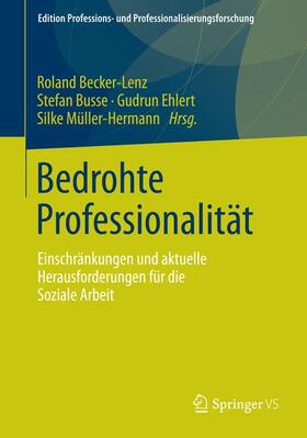 Becker Lenz / Müller-Hermann / Busse | Bedrohte Professionalität | Buch | 978-3-658-00351-7 | sack.de