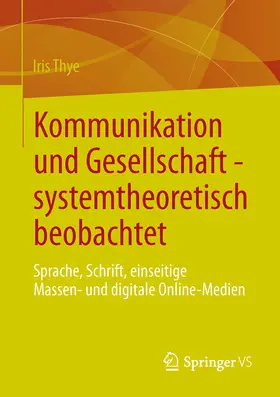Thye |  Kommunikation und Gesellschaft - systemtheoretisch beobachtet | eBook | Sack Fachmedien