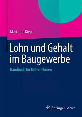 Kiepe | Lohn und Gehalt im Baugewerbe | Buch | 978-3-658-00446-0 | sack.de