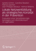 Grimm / Residori / Joachim |  Lokale Netzwerkbildung als strategisches Konzept in der Prävention | eBook | Sack Fachmedien