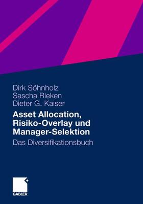 Söhnholz / Kaiser / Rieken | Asset Allocation, Risiko-Overlay und Manager-Selektion | Buch | 978-3-658-00577-1 | sack.de