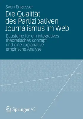 Engesser | Die Qualität des Partizipativen Journalismus im Web | Buch | 978-3-658-00583-2 | www.sack.de