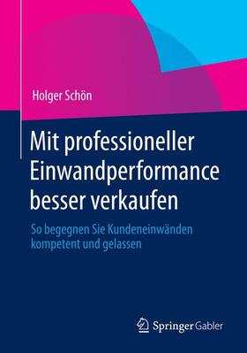 Schön | Mit professioneller Einwandperformance besser verkaufen | Buch | 978-3-658-00608-2 | sack.de