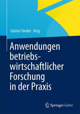Fandel | Anwendungen betriebswirtschaftlicher Forschung in der Praxis | Buch | 978-3-658-00639-6 | sack.de