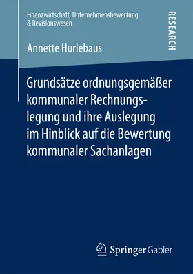Hurlebaus | Grundsätze ordnungsgemäßer kommunaler Rechnungslegung und ihre Auslegung im Hinblick auf die Bewertung kommunaler Sachanlagen | E-Book | www.sack.de