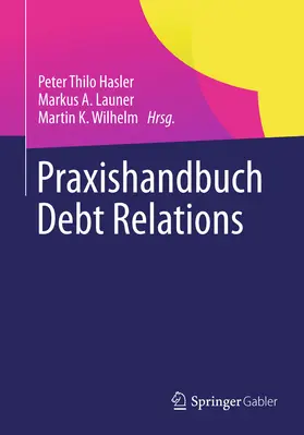 Hasler / Launer / Wilhelm |  Praxishandbuch Debt Relations | eBook | Sack Fachmedien