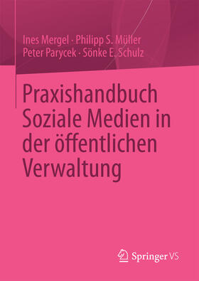 Mergel / Müller / Parycek | Praxishandbuch Soziale Medien in der öffentlichen Verwaltung | E-Book | sack.de